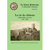 La vie de château à Ribeauvillé et environs 1300/1900 - Revue n° 29 - 2021