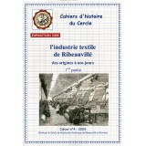 Cahier d'histoire n° 4 - L’industrie textile de Ribeauvillé de ses origines à nos jours (1ère partie) - 2009